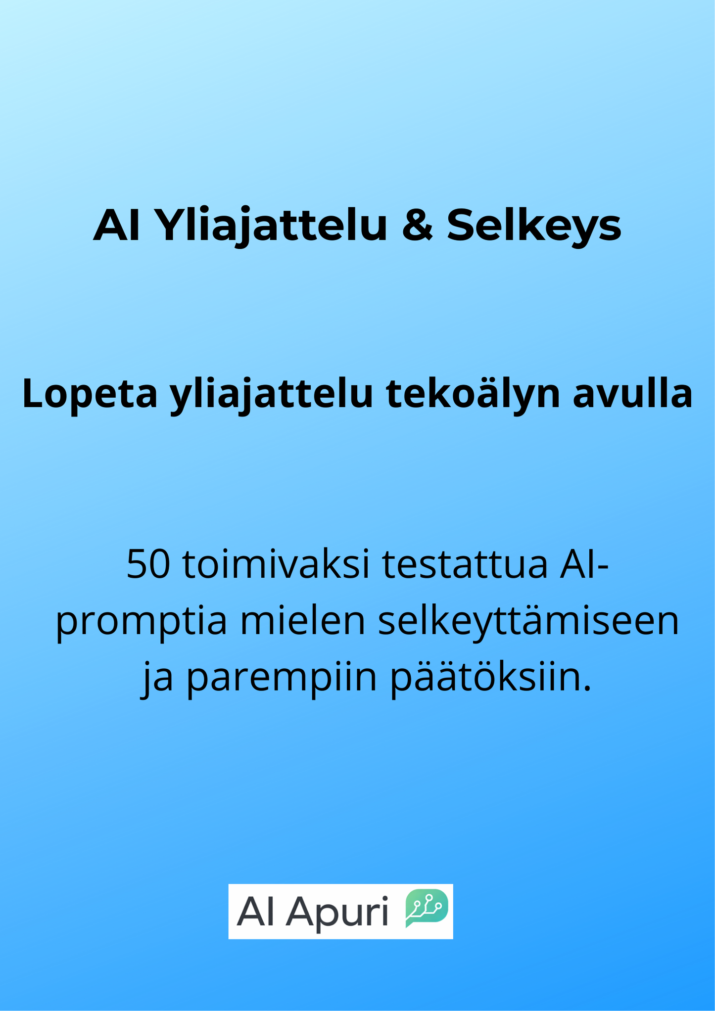 AI Yliajattelu & Selkeys 50 tekoälypromptia mielen rauhaan ja parempiin päätöksiin