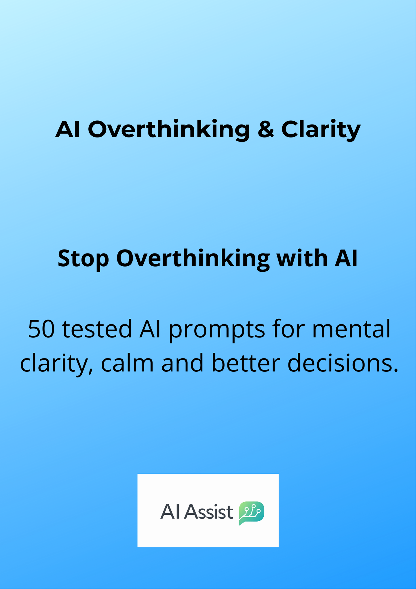 AI Overthinking & Clarity  50 AI Prompts for Mental Clarity, Calm & Better Decisions